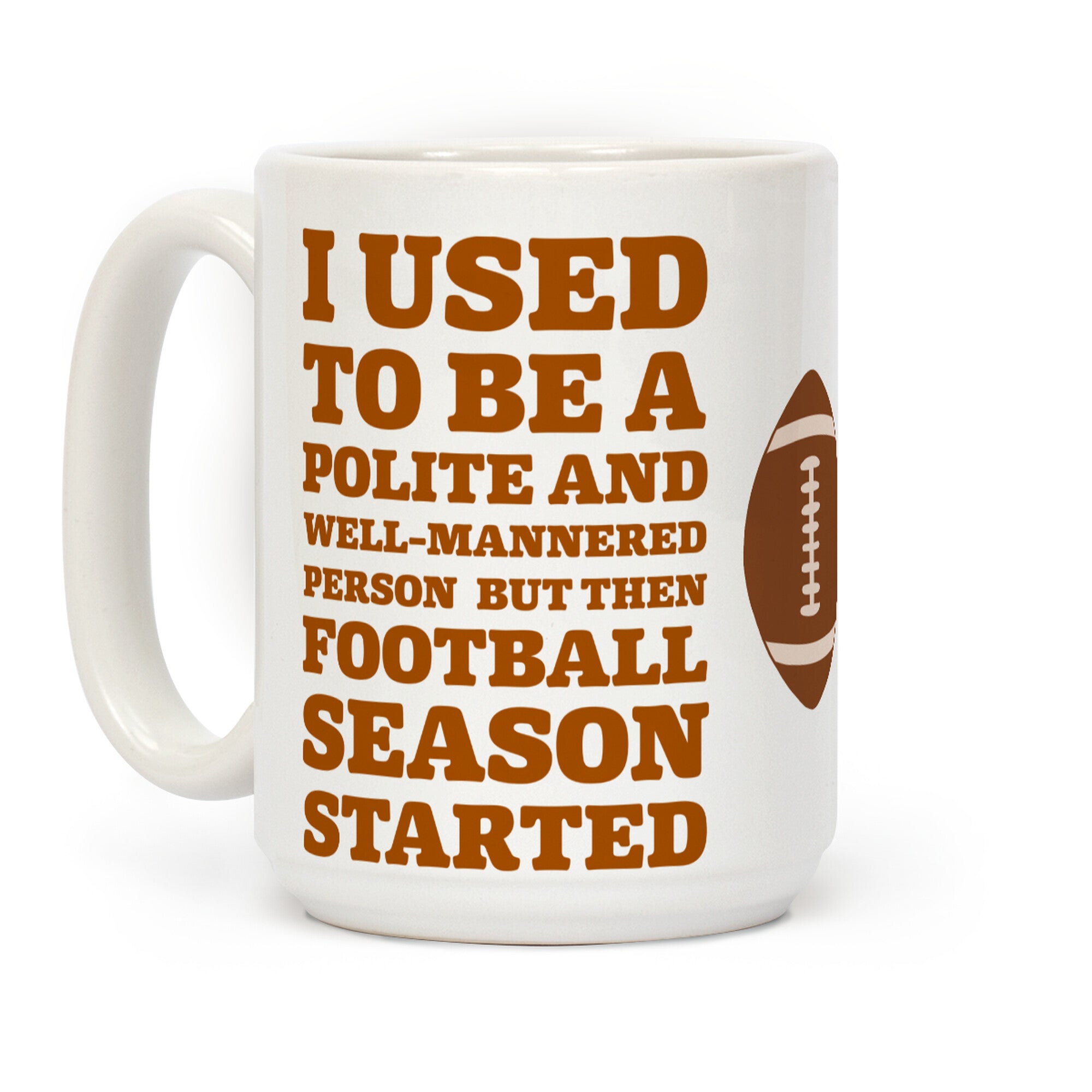 I Used to Be a Polite and Well-Mannered Person but Then Football Season Started Coffee Mug